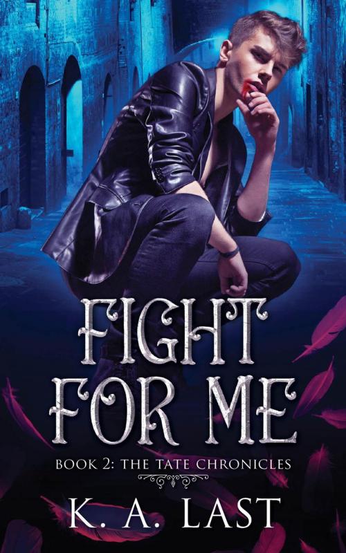 Cover of the book Fight For Me by K. A. Last, K. A. Last