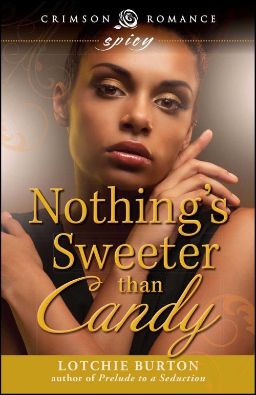 Cover of the book Nothing's Sweeter Than Candy by Lotchie Burton, Crimson Romance