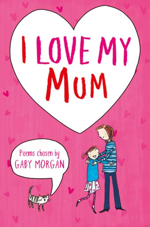 Cover of the book I Love My Mum by Gaby Morgan, Pan Macmillan