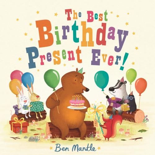 Cover of the book The Best Birthday Present Ever! by Ben Mantle, Pan Macmillan