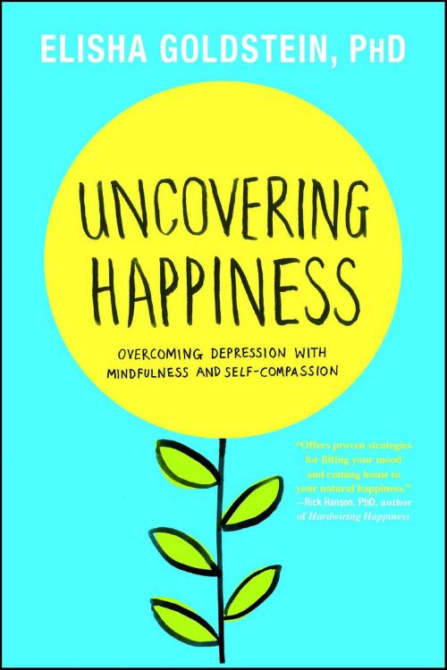 Cover of the book Uncovering Happiness by Elisha Goldstein, Ph.D., Atria Books