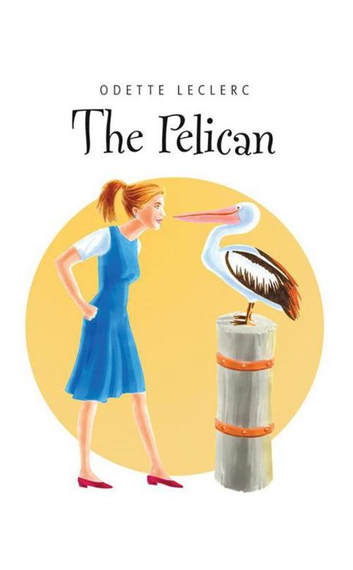 Cover of the book The Pelican by Odette Leclerc, Balboa Press