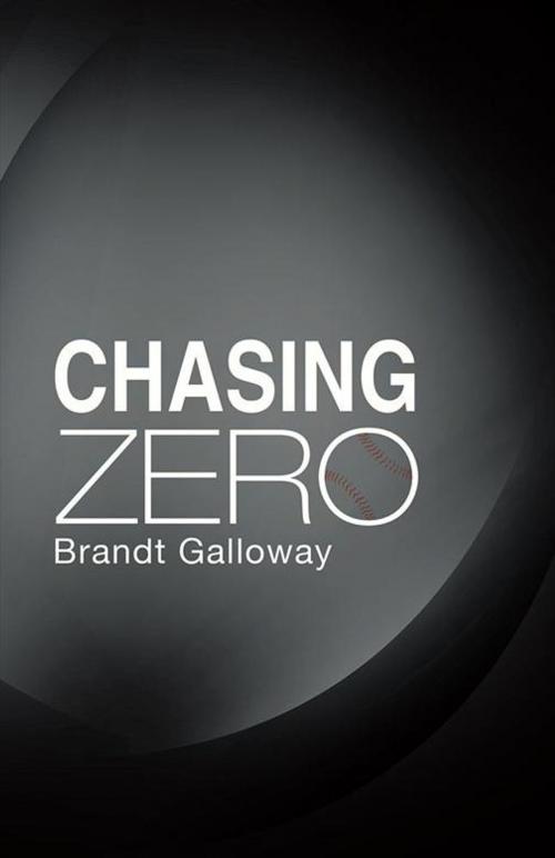 Cover of the book Chasing Zero by Brandt Galloway, Abbott Press