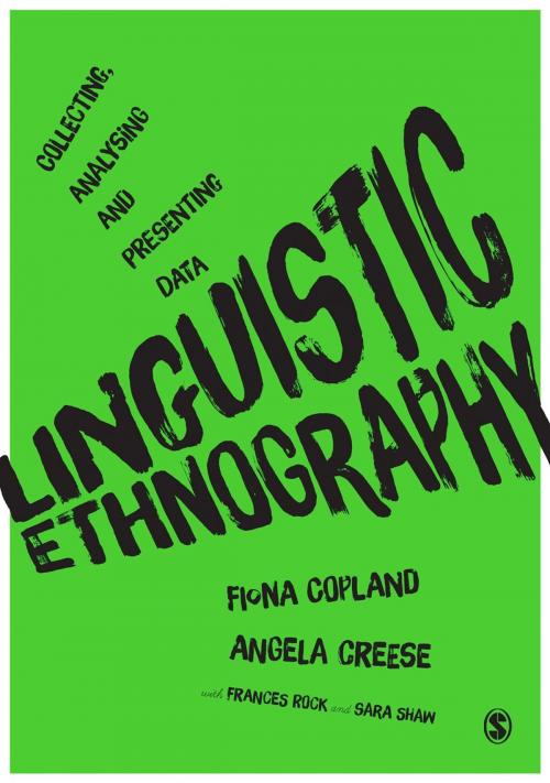 Cover of the book Linguistic Ethnography by Fiona Copland, Angela Creese, SAGE Publications