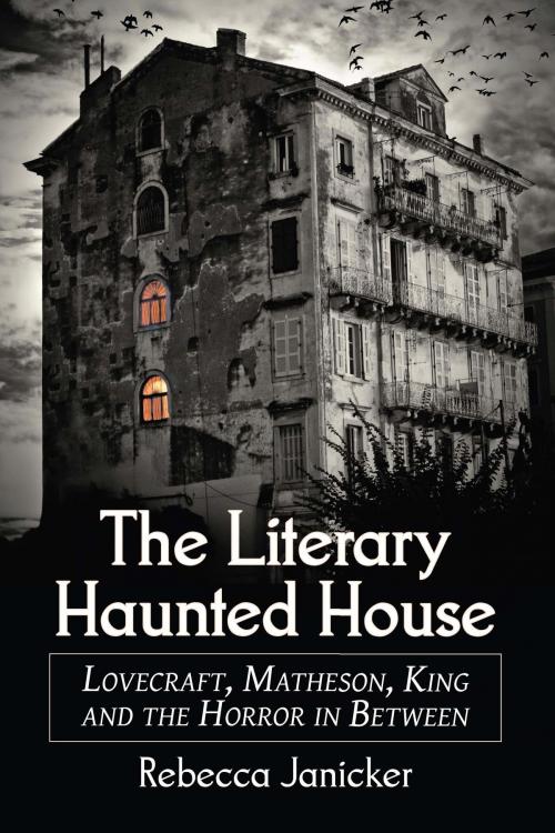 Cover of the book The Literary Haunted House by Rebecca Janicker, McFarland & Company, Inc., Publishers