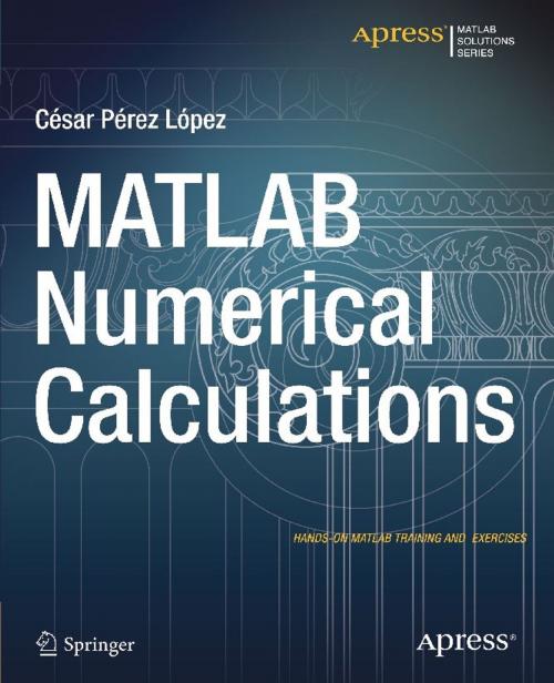 Cover of the book MATLAB Numerical Calculations by Cesar Lopez, Apress