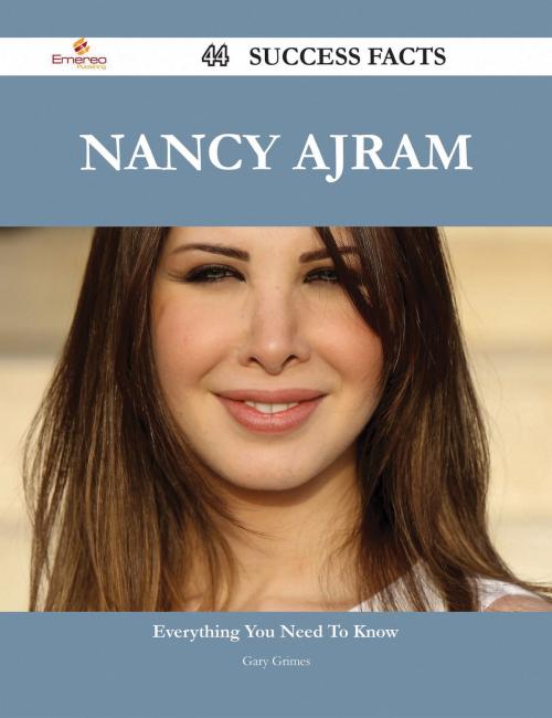 Cover of the book Nancy Ajram 44 Success Facts - Everything you need to know about Nancy Ajram by Gary Grimes, Emereo Publishing