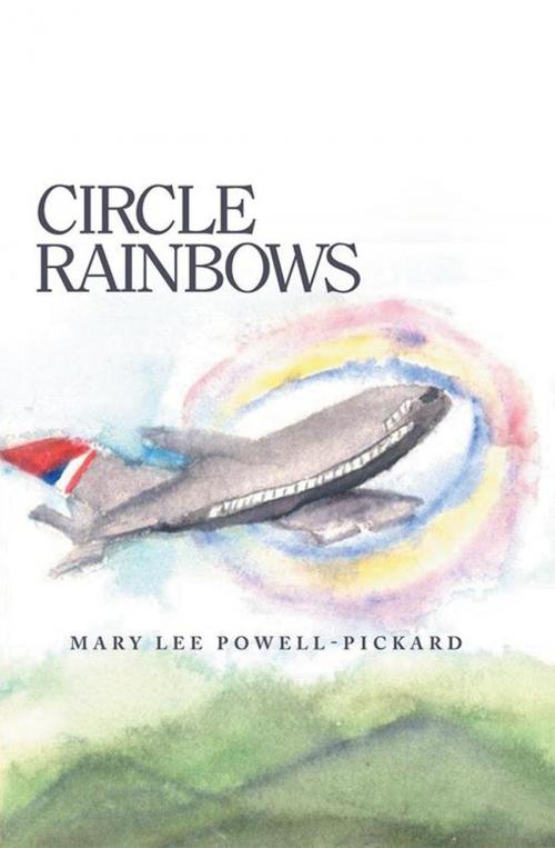 Cover of the book Circle Rainbows by Mary Lee Powell-Pickard, WestBow Press