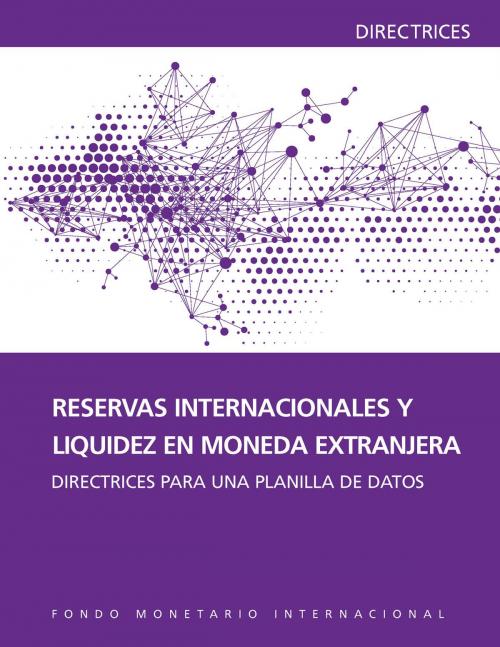 Cover of the book International Reserves and Foreign Currency Liquidity: Guidelines for a Data Template by International Monetary Fund. Statistics Dept., INTERNATIONAL MONETARY FUND