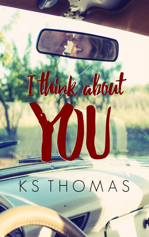 Cover of the book I Think about You by K.S. Thomas, Never Did Point North Publishing