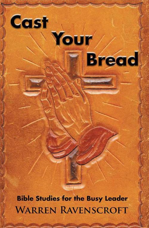 Cover of the book Cast Your Bread by Warren Ravenscroft, Xlibris AU