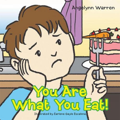 Cover of the book You Are What You Eat! by Angelynn Warren, Xlibris US