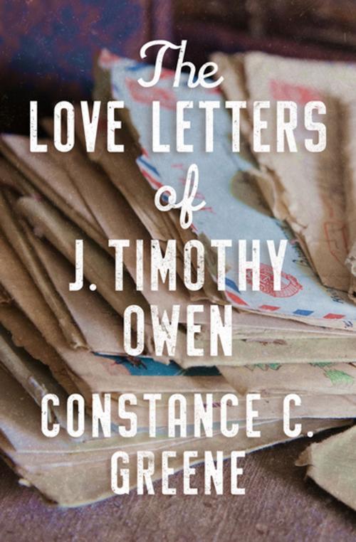 Cover of the book The Love Letters of J. Timothy Owen by Constance C. Greene, Open Road Media