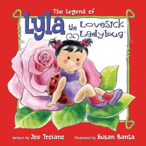 Cover of the book The Legend of Lyla the Lovesick Ladybug by Joe Troiano, Holiday Hill Farm
