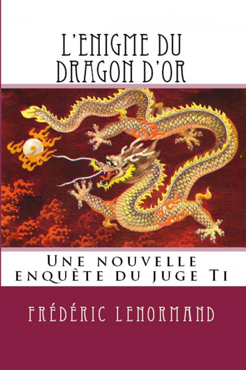 Cover of the book L'Enigme du dragon d'or by Frédéric Lenormand, Frédéric Lenormand