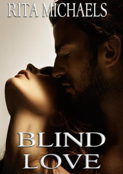 Cover of the book Blind Love by Rita Michaels, Rita Michaels