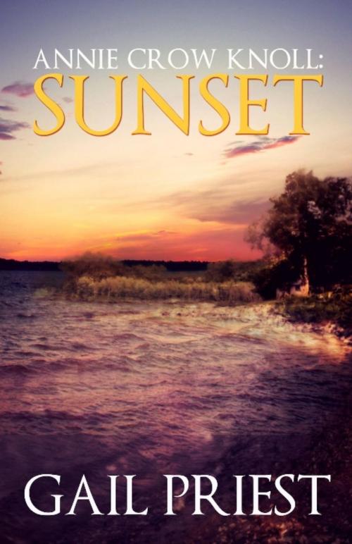 Cover of the book Annie Crow Knoll: Sunset by Gail Priest, Gail Priest