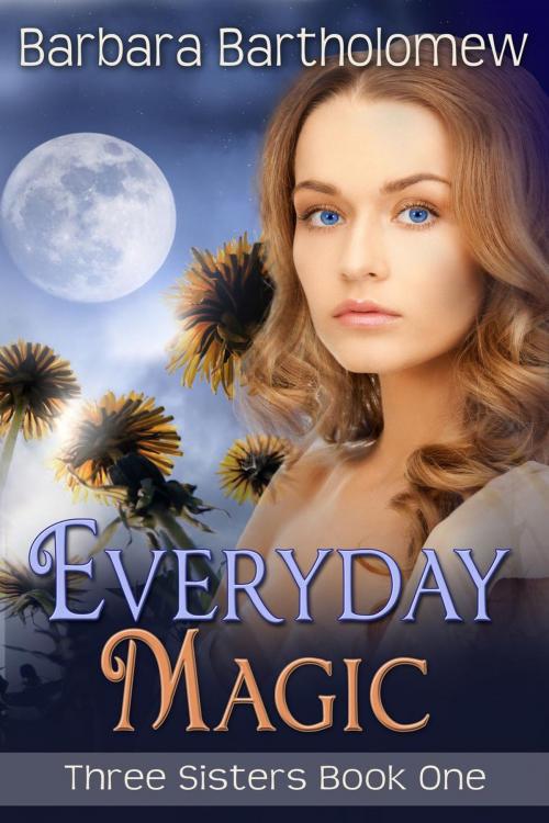 Cover of the book Everyday Magic by Barbara Bartholomew, Barbara Bartholomew