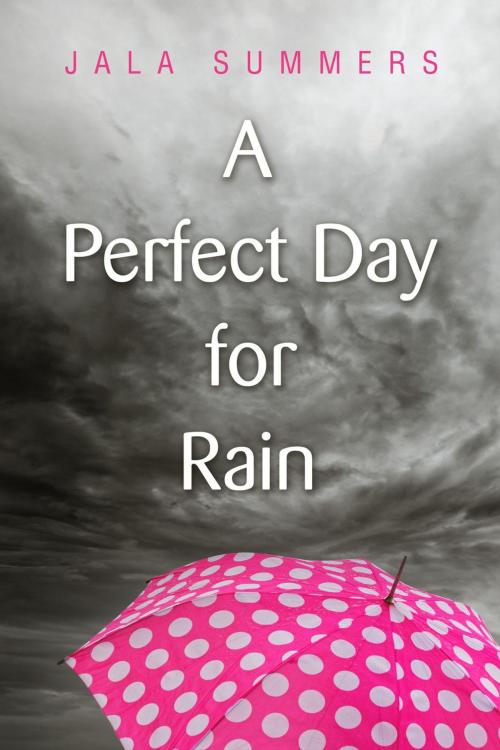 Cover of the book A Perfect Day for Rain by Jala Summers, Summers Publishing