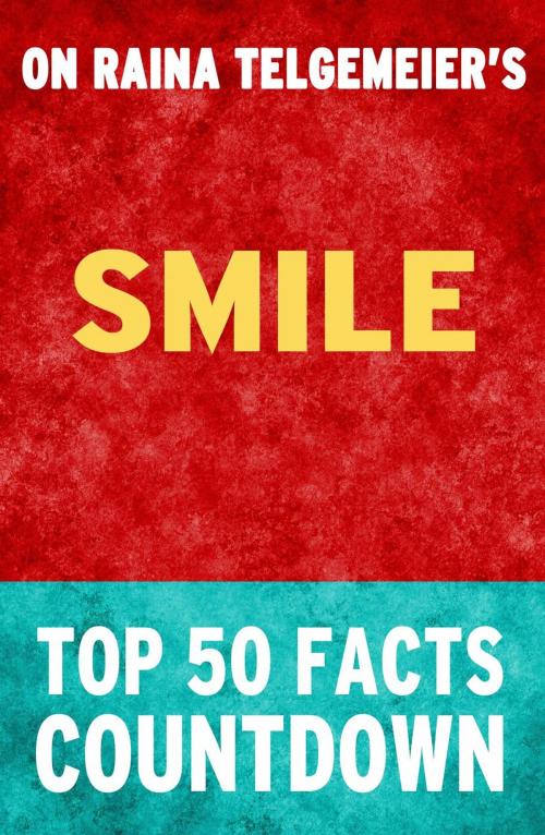 Cover of the book Smile - Top 50 Facts Countdown by TOP 50 FACTS, Top 50 Facts Countdown