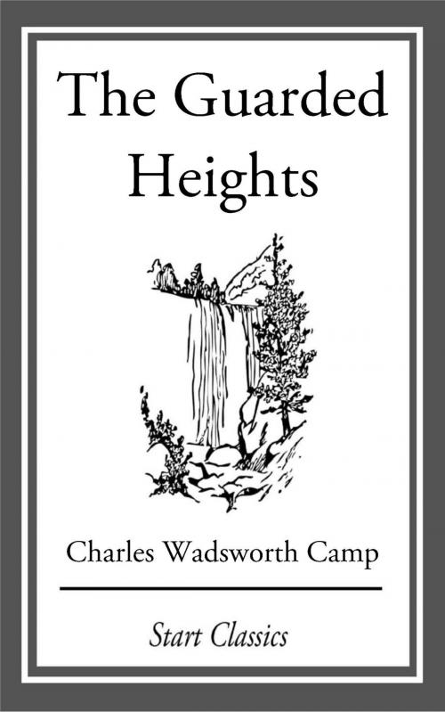 Cover of the book The Guarded Heights by Charles Wadsworth Camp, Start Classics