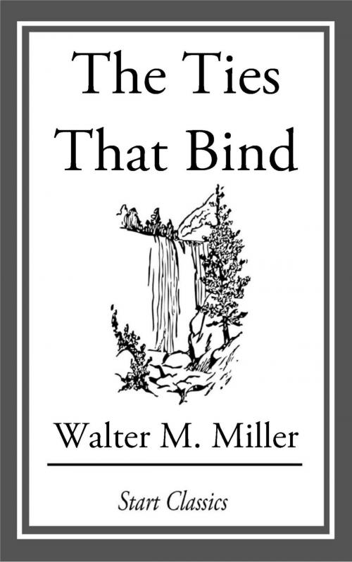 Cover of the book The Ties That Bind by Walter M. Miller, Start Classics