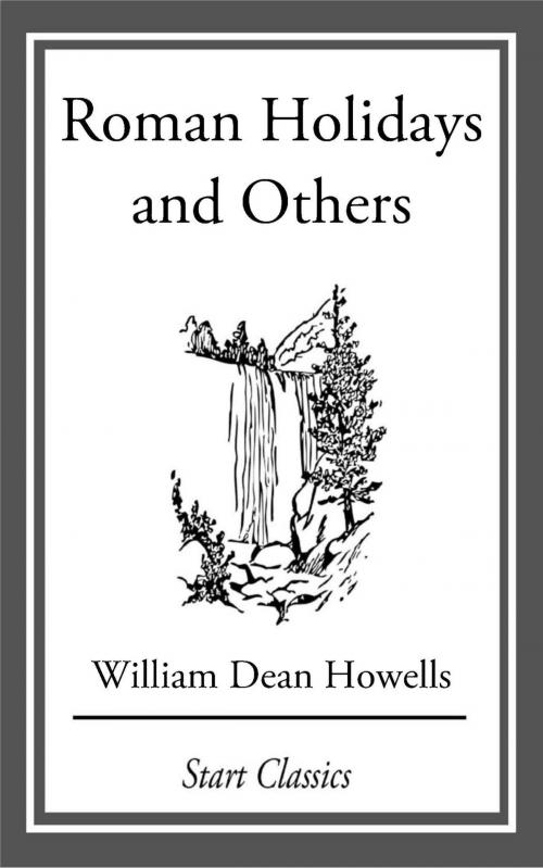 Cover of the book Roman Holidays and Others by William Dean Howells, Start Classics