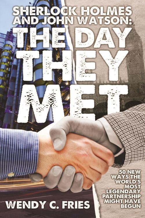 Cover of the book Sherlock Holmes and John Watson: The Day They Met by Wendy C. Fries, Andrews UK