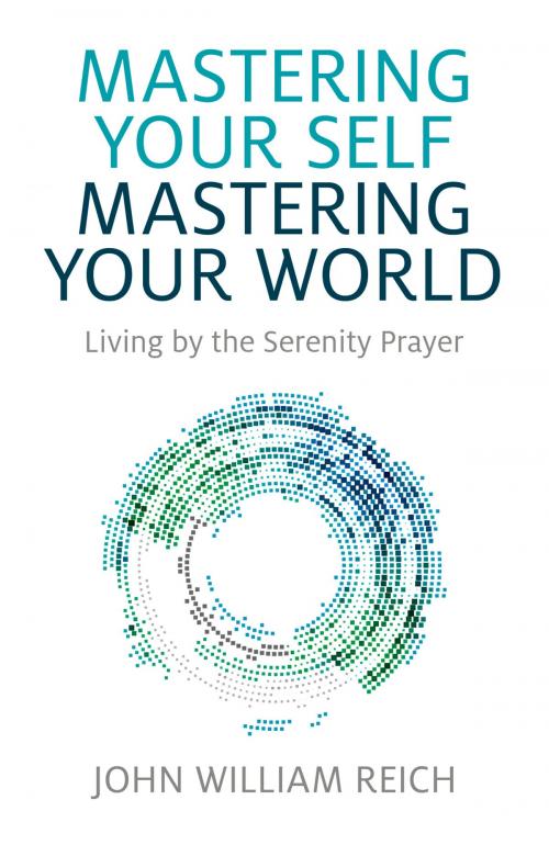 Cover of the book Mastering Your Self, Mastering Your World by John William Reich, John Hunt Publishing