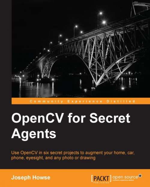 Cover of the book OpenCV for Secret Agents by Joseph Howse, Packt Publishing