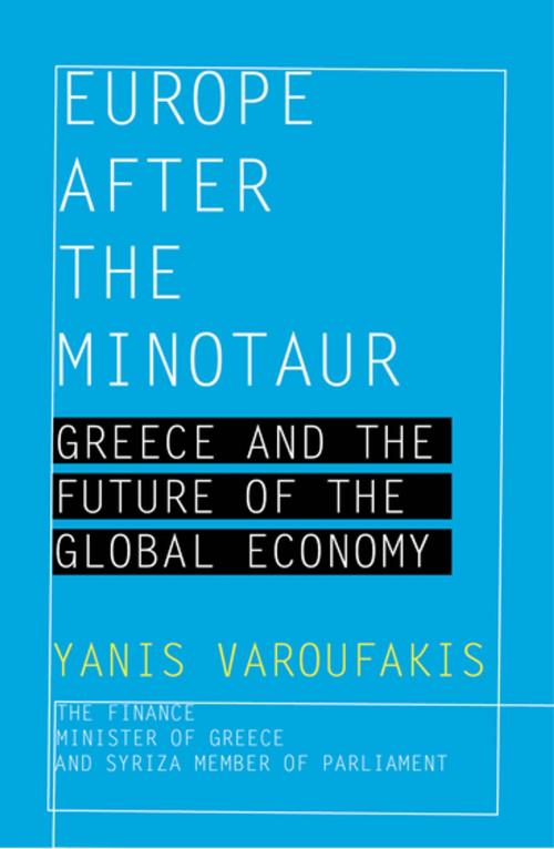 Cover of the book Europe after the Minotaur by Yanis Varoufakis, Zed Books