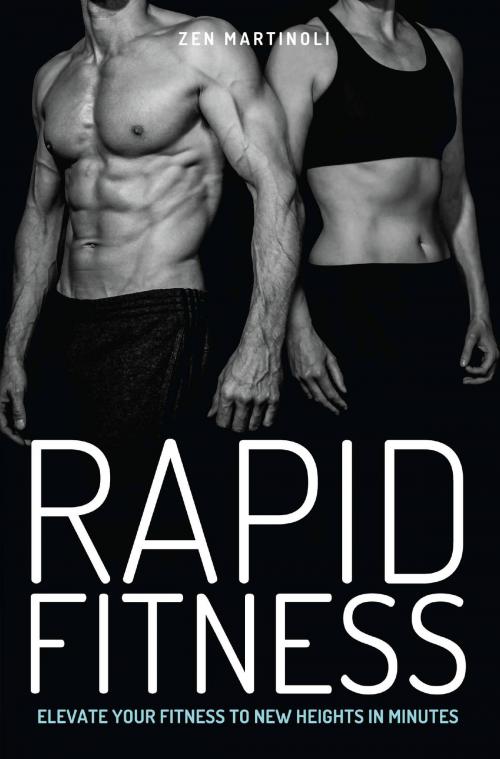 Cover of the book Rapid Fitness - Elevate Your Fitness to New Heights in Minutes by Zen Martinoli, John Blake Publishing