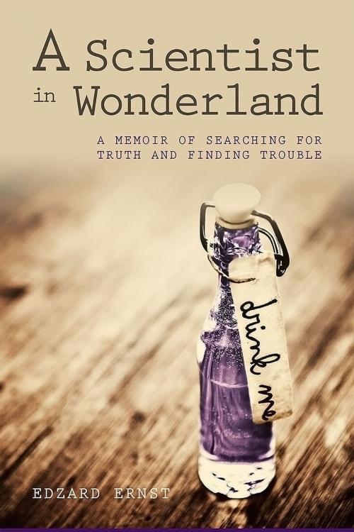 Cover of the book A Scientist in Wonderland by Edzard Ernst, Andrews UK