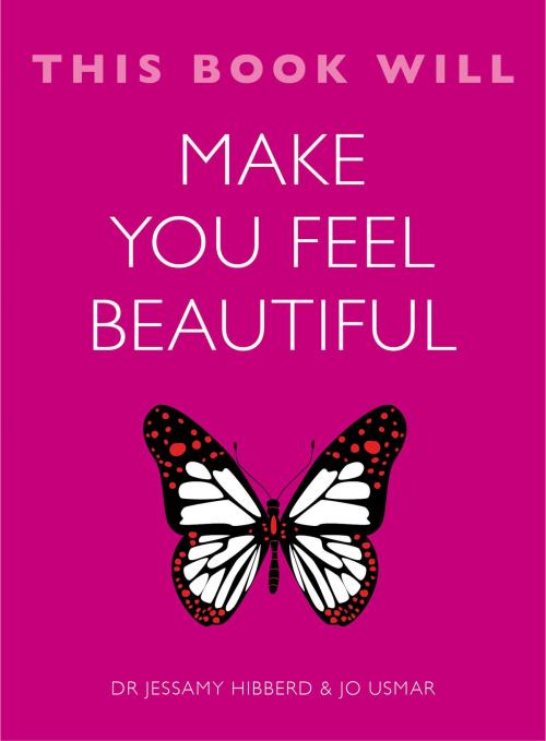 Cover of the book This Book Will Make You Feel Beautiful by Jessamy Hibberd, Jo Usmar, Quercus Publishing