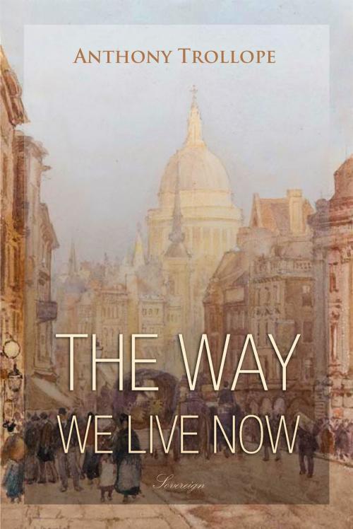 Cover of the book The Way We Live Now by Anthony Trollope, Interactive Media