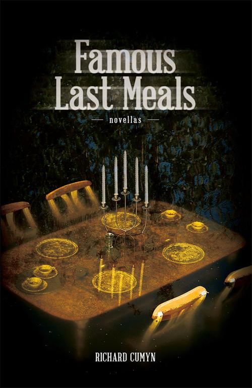 Cover of the book Famous Last Meals by Richard Cumyn, Great Plains Publications
