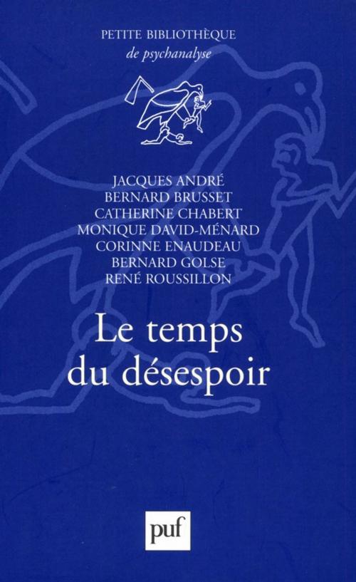 Cover of the book Le temps du désespoir by Jacques André, Presses Universitaires de France