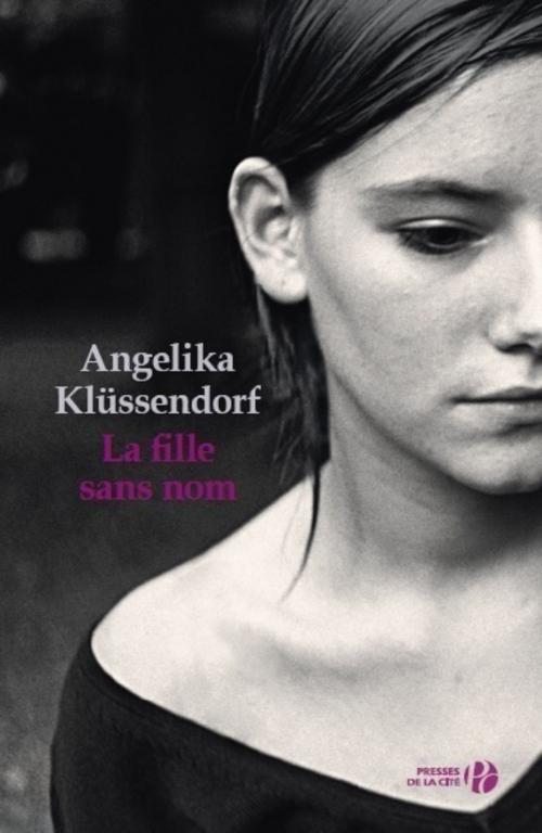 Cover of the book La Fille sans nom by Angelika KLÜSSENDORF, Place des éditeurs