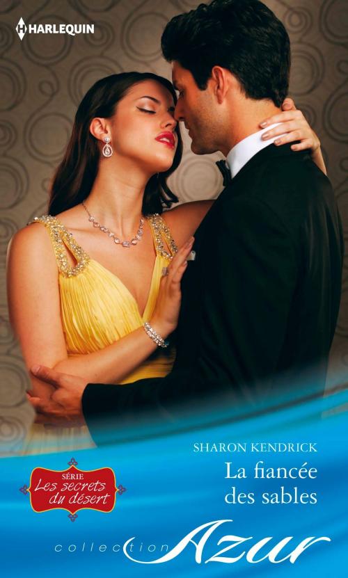 Cover of the book La fiancée des sables by Sharon Kendrick, Harlequin