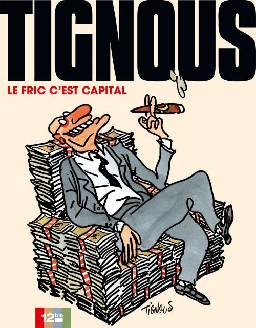 Cover of the book Le Fric c'est capital by Tignous, Glénat BD