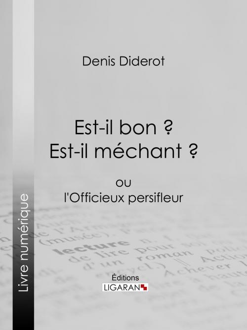 Cover of the book Est-il bon ? Est-il méchant ? by Ligaran, Denis Diderot, Ligaran