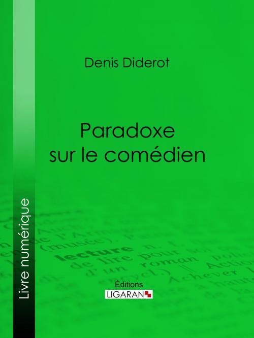 Cover of the book Paradoxe sur le comédien by Ligaran, Denis Diderot, Ligaran