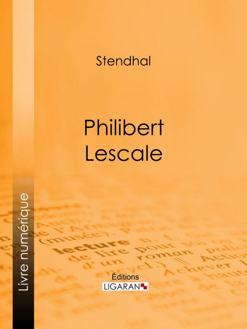 Cover of the book Philibert Lescale by Stendhal, Ligaran, Ligaran