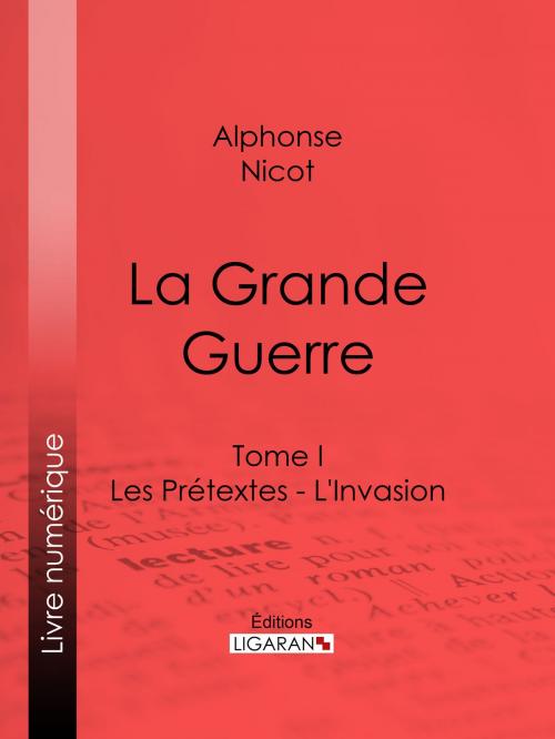 Cover of the book La Grande Guerre by Alphonse Nicot, Ligaran, Ligaran