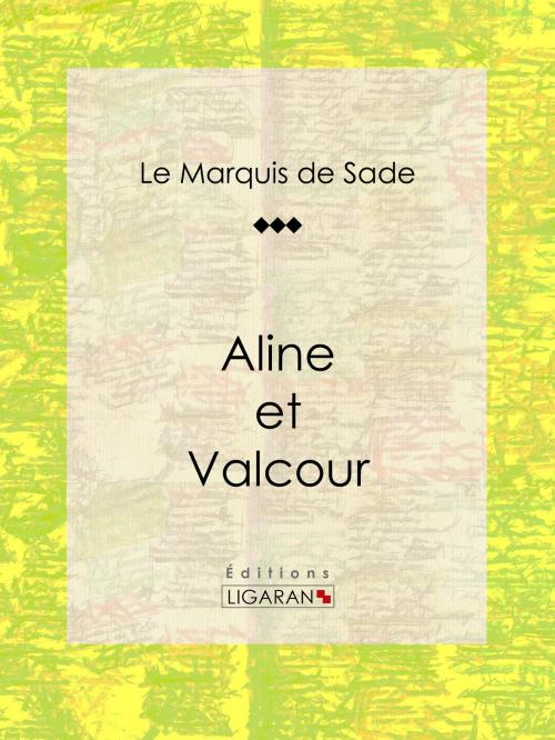 Cover of the book Aline et Valcour by Marquis de Sade, Ligaran, Ligaran