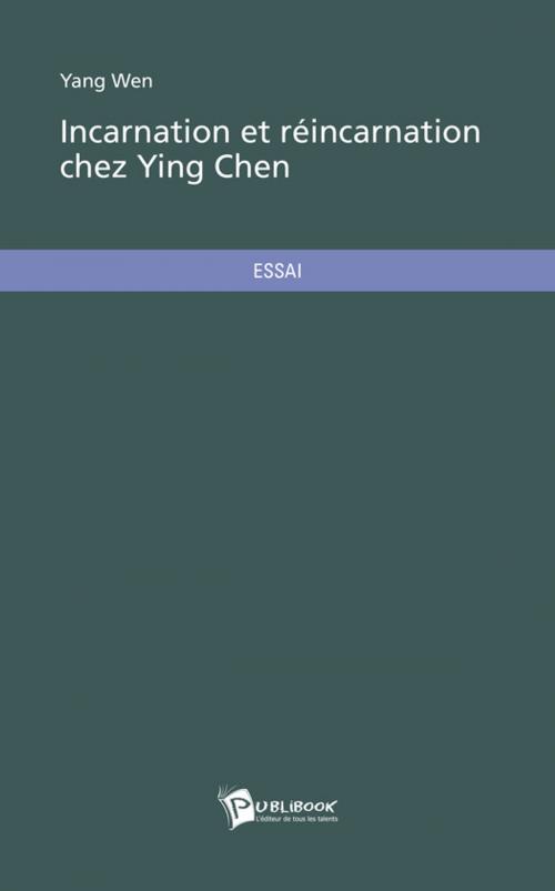 Cover of the book Incarnation et réincarnation chez Ying Chen by Yang Wen, Publibook
