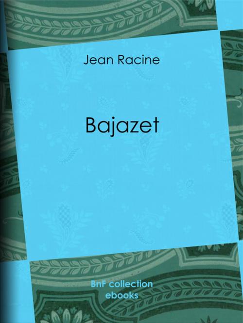 Cover of the book Bajazet by Jean Racine, BnF collection ebooks