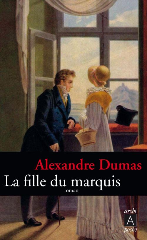 Cover of the book La Fille du Marquis by Alexandre Dumas, Archipoche