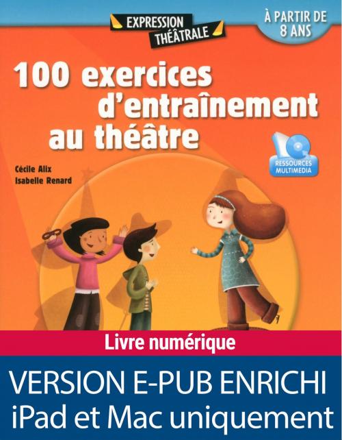 Cover of the book 100 exercices d'entraînement au théâtre by Cécile Alix, Isabelle Renard, Retz