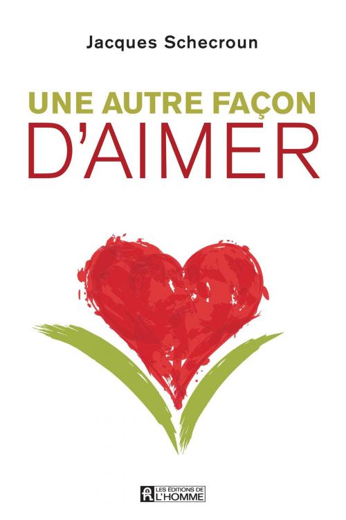 Cover of the book Une autre façon d'aimer by Jacques Schecroun, Les Éditions de l’Homme